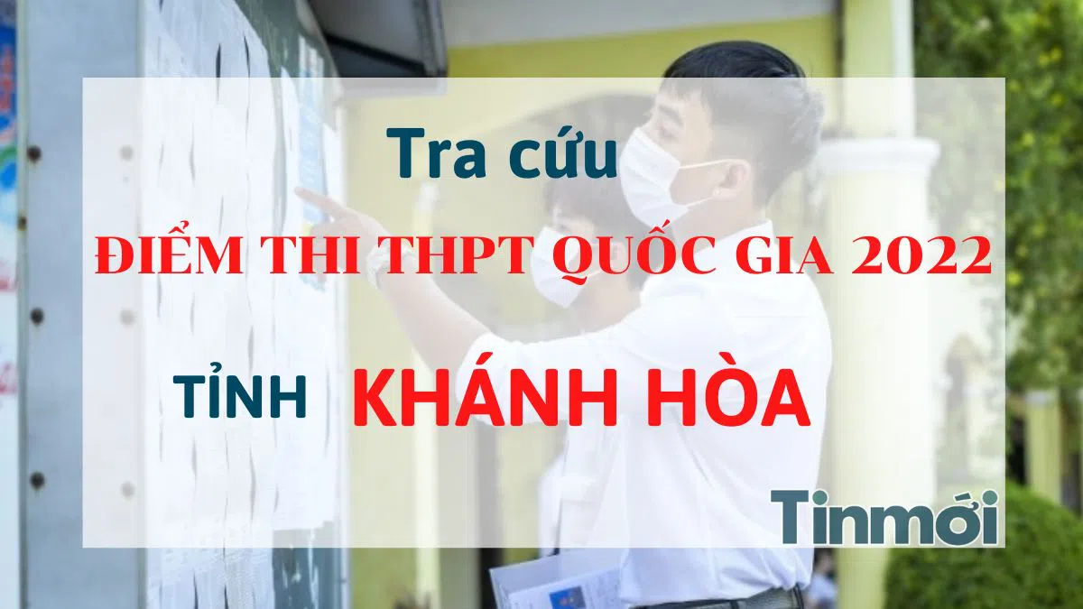 Tra cứu điểm thi THPT Quốc gia 2022 tỉnh Khánh Hòa