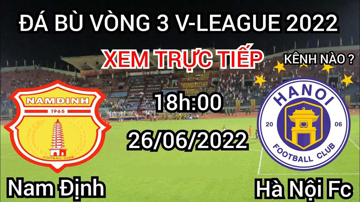 Trực tiếp Nam Định vs Hà Nội, link xem trực tiếp Nam Định vs Hà Nội: 18h00 ngày 26/6