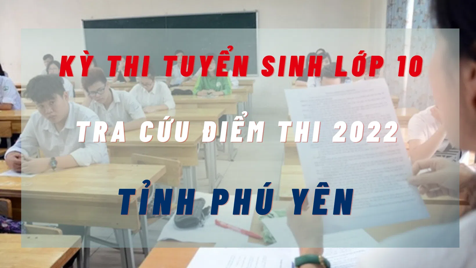 Tra cứu điểm thi tuyển sinh lớp 10 tỉnh Phú Yên năm 2022