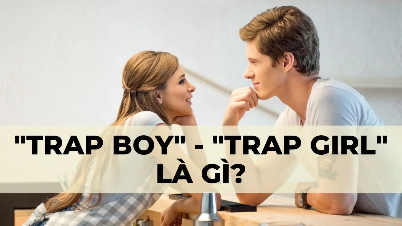 yeah1-trap-boy-trap-girl-la-gi