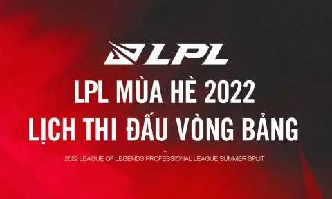 Lịch thi đấu LPL mùa Hè 2022
