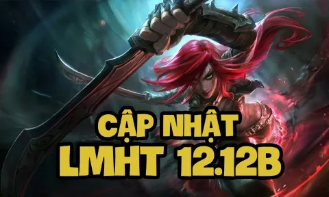 LMHT 12.12b: Chi tiết bản cập nhật LOL mới nhất