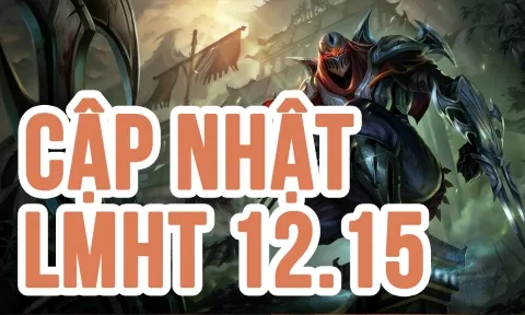 LMHT 12.15: Chi tiết bản cập nhật LOL mới nhất
