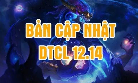 DTCL 12.14: Chi tiết bản cập nhật Đấu Trường Chân Lý mới nhất