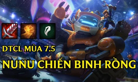 Cách chơi đội hình Nunu Chiến Binh Rồng DTCL Mùa 7.5