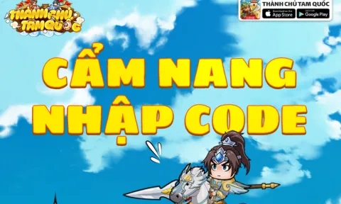 Code Thành Chủ Tam Quốc MỚI NHẤT 2022