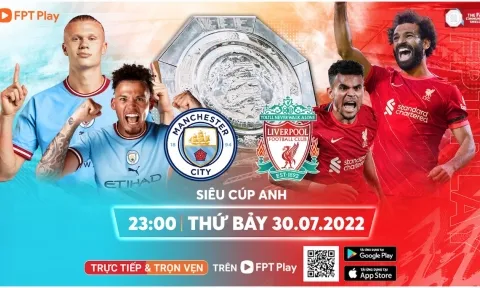 Community Shield 2022: Trận Siêu Cúp Anh đáng mong chờ trên FPT Play