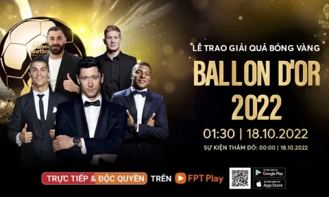 FPT Play trực tiếp và độc quyền Lễ trao giải Quả Bóng Vàng 2022