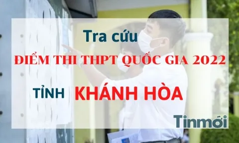 Tra cứu điểm thi THPT Quốc gia 2022 tỉnh Khánh Hòa