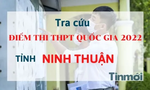 Tra cứu điểm thi THPT Quốc gia 2022 tỉnh Ninh Thuận