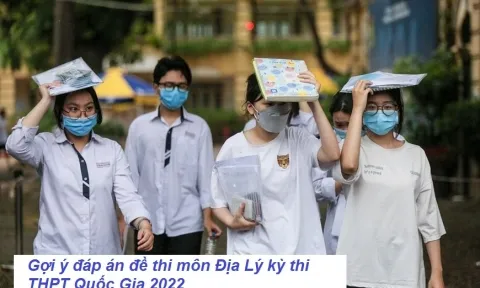 Gợi ý đáp án đề thi môn Địa Lý kỳ thi THPT Quốc Gia 2022 mã đề 313