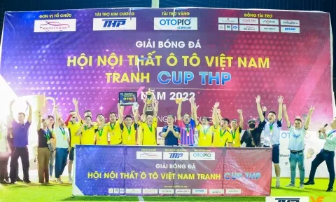 Giải bóng đá hội nội thất ô tô Việt Nam tranh cup THP và những thành công từ sự gắn kết đoàn thể