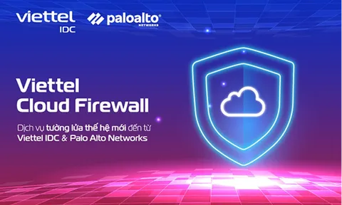 Viettel Cloud Firewall – Dịch vụ tường lửa thế hệ mới đến từ Viettel IDC & Palo Alto Networks