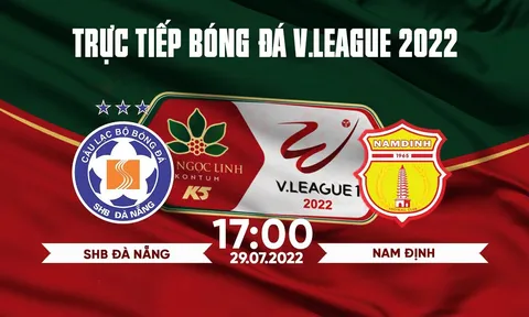 Xem trực tiếp bóng đá Đà Nẵng vs Nam Định ở đâu, kênh nào? Link xem trực tiếp bóng đá V.League 2022