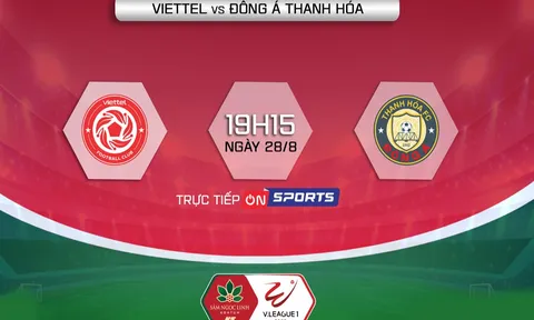 Trực tiếp bóng đá Viettel vs Thanh Hóa 28/8 - Vòng 14 V.League 2022 - Link trực tiếp trên OnSports