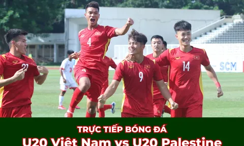Xem trực tiếp bóng đá U20 Việt Nam vs U20 Palestine ở đâu, kênh nào? Link xem trực tiếp U20 Việt Nam