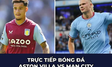 Trực tiếp bóng đá Aston Villa vs Man City: Haaland tiếp tục lập hat-trick, Man City chiếm ngôi đầu?