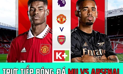 Trực tiếp bóng đá MU vs Arsenal - Link xem K+ FULL HD - Trực tiếp bóng đá Ngoại hạng Anh hôm nay
