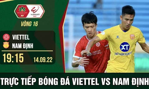 Xem trực tiếp bóng đá Viettel vs Nam Định ở đâu, kênh nào? Link xem trực tiếp V.League 2022 Full HD