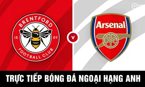 Trực tiếp bóng đá Arsenal vs Brentford: Pháo Thủ 'ôm hận', MU nhận tin vui từ BXH Ngoại hạng Anh
