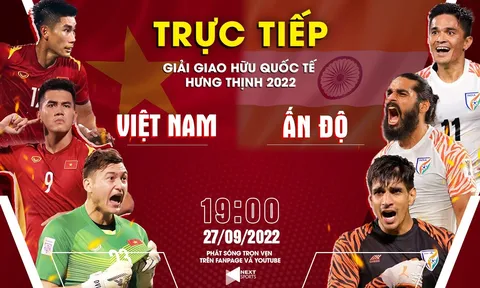 Trực tiếp bóng đá Việt Nam - Ấn Độ; Link xem trực tiếp bóng đá Việt Nam VTV6 - Cúp Tam hùng 2022