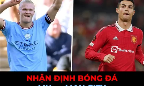 Nhận định MU vs Man City, 20h00 ngày 2/10/2022: Ronaldo so tài Haaland, Man Utd nhuộm đỏ Manchester?