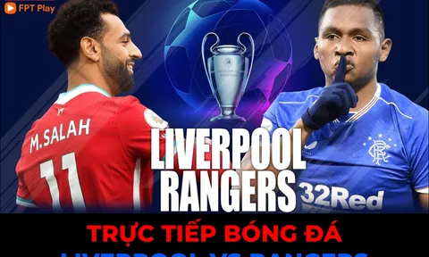 Trực tiếp bóng đá Liverpool vs Rangers; Link xem trực tiếp Liverpool; Link xem C1 FPT Play FullHD