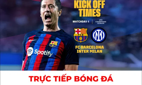 Trực tiếp bóng đá Barca vs Inter, 2h00 ngày 13/10/2022 - Champions League