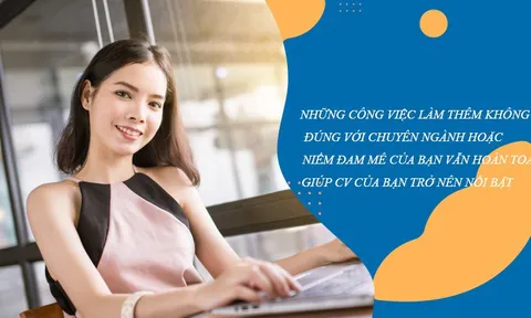 Nếu đang có ý định tìm việc làm thêm, đừng bỏ qua bài viết này
