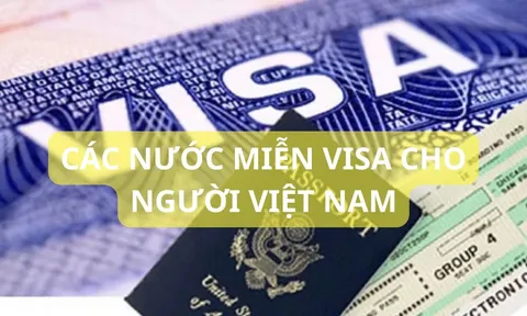 Chỉ cần hộ chiếu, công dân Việt Nam được miễn visa vào 55 nước sau, nắm bắt ngay kẻo thiệt thòi