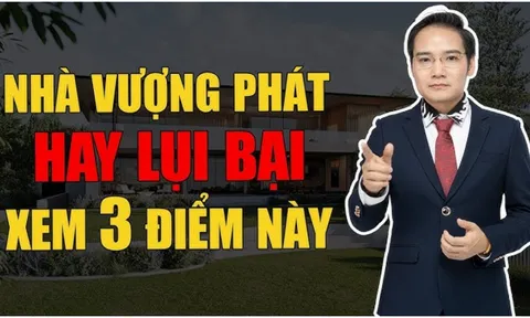 Muốn biết nhà Vượng Phát hay không nhìn và 3 điều này: Đó là gì?