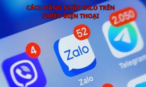 Cách đăng nhập tài khoản Zalo trên nhiều điện thoại cùng lúc cực đơn giản: Ai cũng làm được