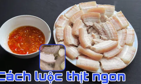 Cách luộc thịt lợn mềm ngọt, chín đều, nhả hết cặn bẩn