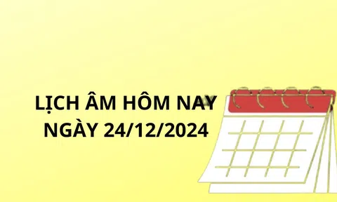 Lịch âm hôm nay ngày 24/12 xem giờ tốt xấu chuẩn nhất