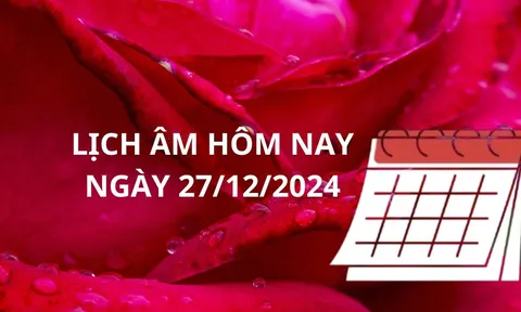 Lịch âm hôm nay ngày 27/12 một ngày tốt cho cầu tài lộc giàu có thăng quan tiến chức, chú ý giờ tốt xấu