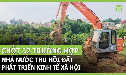 Kể từ 15/1/2025: Có 32 trường hợp bị thu hồi đất người dân cần lưu ý