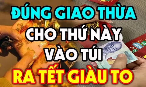 Đúng 0h đêm Giao thừa cho 3 thứ này vào túi, sang năm tiền vào như lũ, công danh thăng tiến