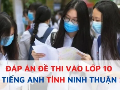 Đáp án đề thi môn Tiếng Anh vào lớp 10 tỉnh Ninh Thuận năm 2022