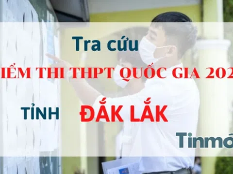 Tra cứu điểm thi THPT Quốc gia 2022 tỉnh Đắk Lắk