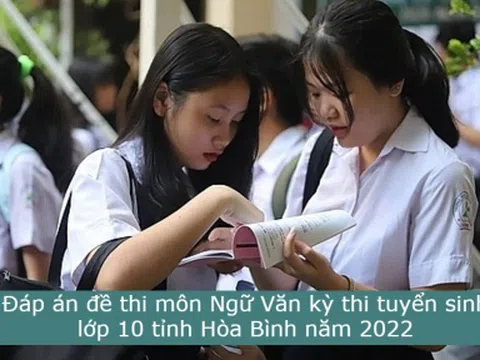 Đáp án đề thi môn Ngữ Văn kỳ thi tuyển sinh lớp 10 tỉnh Hòa Bình năm 2022