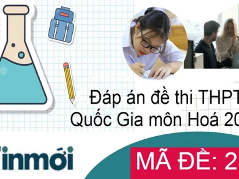 Đáp án đề thi THPT quốc gia 2022 môn Hóa học mã đề 218 nhanh và chính xác