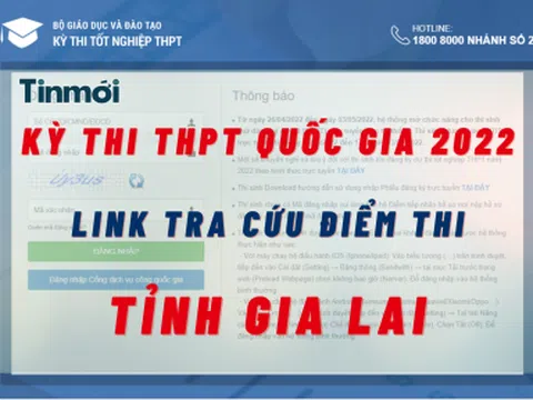 Tra cứu điểm thi THPT Quốc gia 2022 tỉnh Gia Lai cực nhanh, cực chuẩn