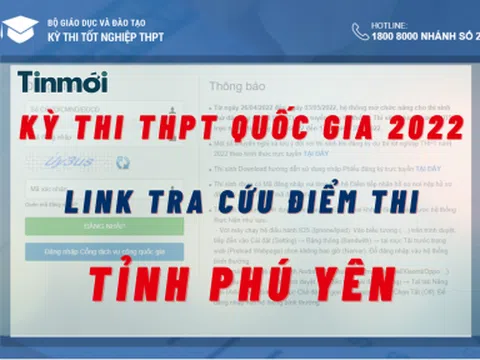 Tra cứu điểm thi THPT Quốc gia 2022 tỉnh Phú Yên cực nhanh, cực chuẩn