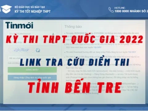 Tra cứu điểm thi THPT Quốc gia 2022 tỉnh Bến Tre cực nhanh, cực chuẩn