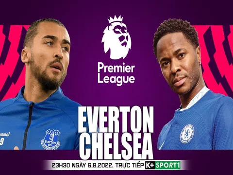 Trực tiếp bóng đá Everton vs Chelsea - vòng 1 Ngoại hạng Anh - Link trực tiếp Chelsea full HD