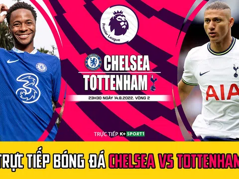 Trực tiếp bóng đá hôm nay: Chelsea vs Tottenham; Link xem trực tiếp bóng đá Ngoại hạng Anh 2022/2023