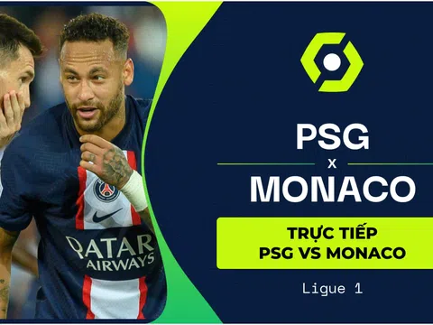 Xem trực tiếp bóng đá PSG vs Monaco ở đâu, kênh nào? Link xem trực tiếp Ligue 1: PSG vs Monaco