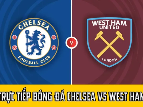 Trực tiếp bóng đá Chelsea vs West Ham; Link xem K+ FULL HD; Trực tiếp bóng đá Ngoại hạng Anh hôm nay