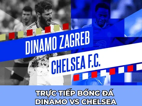 Xem trực tiếp bóng đá Dinamo Zagreb vs Chelsea ở đâu, kênh nào? Link xem trực tiếp C1 hôm nay