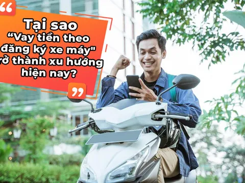 Tại sao vay theo đăng ký xe máy trở thành xu hướng hiện nay?